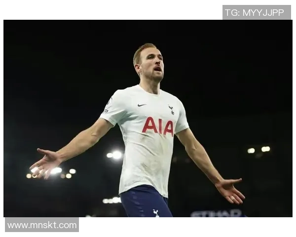 凯恩荣膺月度最佳球员实至名归展现超级表现助力球队突破困境